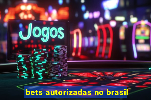 bets autorizadas no brasil